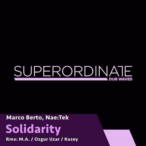 Marco Berto & Nae-Tek - Solidarity (The Remixes) [SUPDUB277]